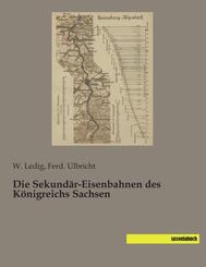 Die Sekund&auml;r-Eisenbahnen des K&ouml;nigreichs Sachsen