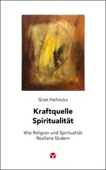 Kraftquelle Spiritualit&auml;t