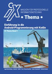 iX Thema: Einführung in die Android-Programmierung mit Kotlin (eBook, PDF)