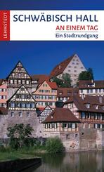 Schw&auml;bisch Hall an einem Tag