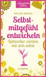 Selbstmitgef&uuml;hl entwickeln