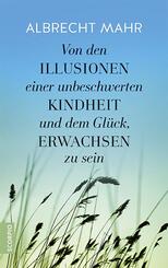 Von den Illusionen einer unbeschwerten Kindheit und dem Gl&uuml;ck, erwachsen zu sein