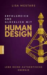 Erfolgreich und gl&uuml;cklich mit Human Design