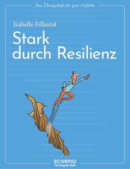 Das &Uuml;bungsheft f&uuml;r gute Gef&uuml;hle - Stark durch Resilienz