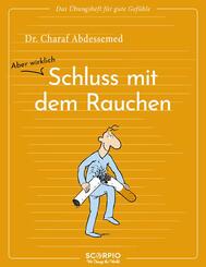 Das &Uuml;bungsheft f&uuml;r gute Gef&uuml;hle - Schluss mit dem Rauchen