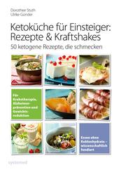Ketok&uuml;che f&uuml;r Einsteiger: Rezepte & Kraftshakes