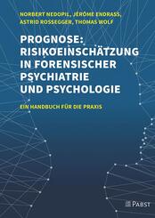 Prognose: Risikoeinsch&auml;tzung in forensischer Psychiatrie und Psychologie