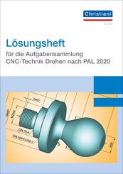 L&ouml;sungsheft f&uuml;r die Aufgabensammlung CNC-Technik Drehen nach PAL 2020