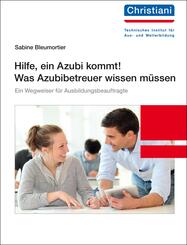 Hilfe, ein Azubi kommt! Was Azubibetreuer wissen m&uuml;ssen