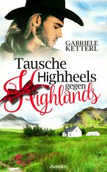 Tausche Highheels gegen Highlands (eBook, ePUB)