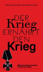 Der Krieg ern&auml;hrt den Krieg. Wallenstein-Materialien