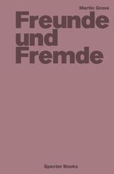 Martin Gross: Freunde und Fremde