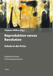 Revolution versus Reproduktion - Schule in der Krise