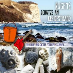 R&uuml;gens Sch&auml;tze am Kreidestrand - F&uuml;r kleine und gro&szlig;e Fossiliensammler