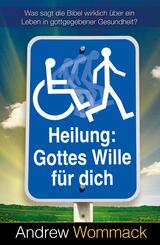 Heilung: Gottes Wille f&uuml;r dich