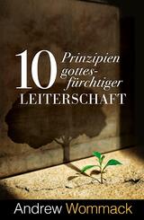 10 Prinzipien gottesf&uuml;rchtiger Leiterschaft