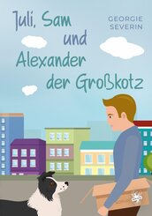 Juli, Sam und Alexander der Gro&szlig;kotz