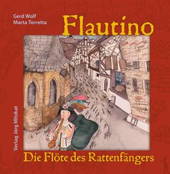 Flautino. Die Fl&ouml;te des Rattenf&auml;nhers von Hameln