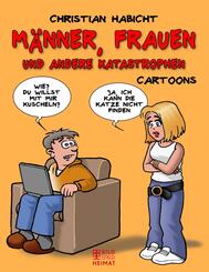 Frauen, M&auml;nner und andere Katastrophen