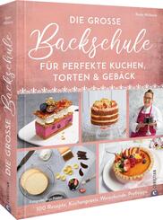 Die gro&szlig;e Backschule f&uuml;r perfekte Torten, Kuchen und Geb&auml;ck