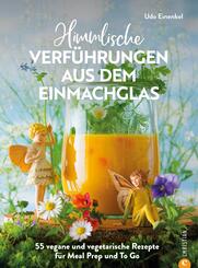 Himmlische Verf&uuml;hrungen aus dem Einmachglas