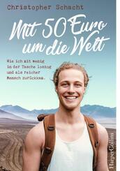 Mit 50 Euro um die Welt. Wie ich mit wenig in der Tasche loszog und als reicher Mensch zur&uuml;ckkam