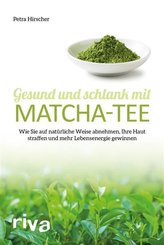 Gesund und schlank mit Matcha-Tee (eBook, PDF)