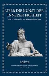 Epiktet: &Uuml;ber die Kunst der inneren Freiheit