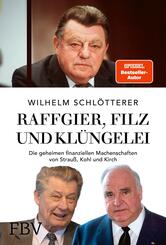 Raffgier, Filz und Kl&uuml;ngelei