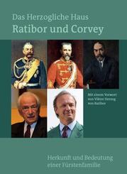 Das Herzogliche Haus Ratibor und Corvey - Geschichte und Bedeutung einer f&uuml;rstlichen Familie