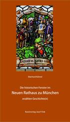 Die historischen Fenster im Neuen Rathaus zu M&uuml;nchen erz&auml;hlen Geschichte(n)