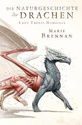 Lady Trents Memoiren: Die Naturgeschichte der Drachen