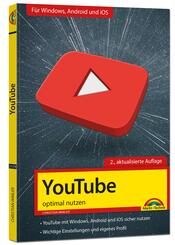 YouTube - optimal nutzen - Alle wichtigen Funktionen erkl&auml;rt f&uuml;r Windows, Android und iOS - Tipps & Tricks - 2. Auflage