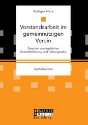 Vorstandsarbeit im gemeinn&uuml;tzigen Verein. Zwischen unentgeltlicher Gesch&auml;ftsf&uuml;hrung und Haftungsrisiko
