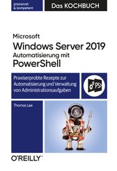 Microsoft Windows Server 2019 Automatisierung mit PowerShell - Das Kochbuch (eBook, ePUB)