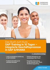 Das Buch zum Kurs: SAP-Training in 10 Tagen - Integrierte Geschäftsprozesse in SAP S/4HANA - 2.,aktualisierte Auflage