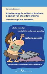 Arbeitszeugnis selbst schreiben: Booster f&uuml;r Ihre Bewerbung