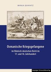 Osmanische Kriegsgefangene im R&ouml;misch-deutschen Reich im 17. und 18. Jahrhundert