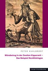 M&uuml;nzbetrug in der Zweiten Kipperzeit - Das Beispiel Nordth&uuml;ringen