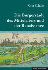 Die B&uuml;rgerstadt des Mittelalters und der Renaissance