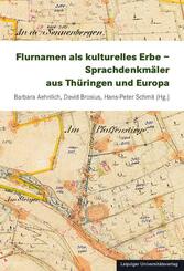 Flurnamen als kulturelles Erbe - Sprachdenkm&auml;ler aus Th&uuml;ringen und Europa