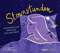 Sternstunden. Geschichten und Gebete f&uuml;r eine gute Nacht