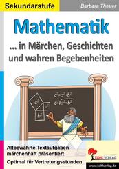 Mathematik ... in M&auml;rchen, Geschichten und wahren Begebenheiten