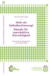 Mehr als Selbstbestimmung - K&auml;mpfe f&uuml;r reproduktive Gerechtigkeit