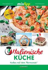 mixtipp Italienische K&uuml;che: Kochen mit dem Thermomix