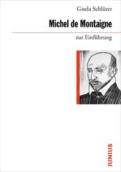 Michel de Montaigne zur Einf&uuml;hrung