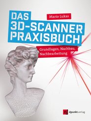 Das 3D-Scanner-Praxisbuch (eBook, PDF)
