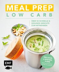 Meal Prep Low Carb - über 50 schnelle und gesunde Gerichte zum Mitnehmen (eBook, ePUB)