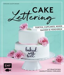 Cake Lettering - Torten, Cupcakes, Kekse backen und verzieren (eBook, ePUB)
