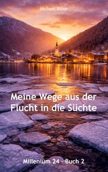Meine Wege aus der Flucht in die S&uuml;chte - Buch 2